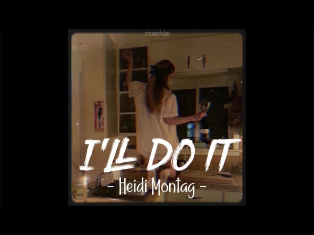 [Vietsub+Lyrics] I'll Do It (IllDoIt) - Heidi Montag | Nhạc Hot Remix TikTok class=