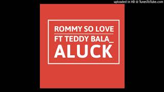 Rommy so love ft Teddy Bala aluck