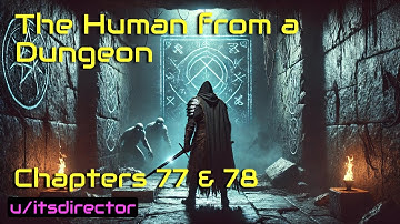 HFY Reddit Stories: The Human From A Dungeon - Chapters 77 & 78