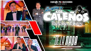 Video thumbnail of "DE LA NADA - El Amo Willy y "LOS CALEÑOS BANDA SHOW" - EXITO 2023 4K"