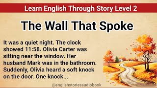 Learn English Through Story Level 2   Graded Reader Level 2   English Story   The Wall That Spoke