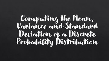 Computing the Mean, Variance and Standard Deviation of a Probability Distribution