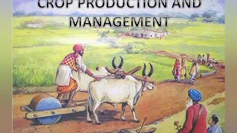crop production and Management Part: 2 video preparation of soil