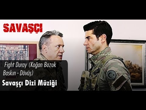 Kağan Bozok (Dövüş-Baskın Fight Duray) - Savaşçı Dizi Müzikleri