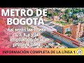 Ⓜ️FUTURAS LÍNEAS 1, 2, 3 y 4  del Metro de Bogotá y DETALLES LÍNEA 1🚅