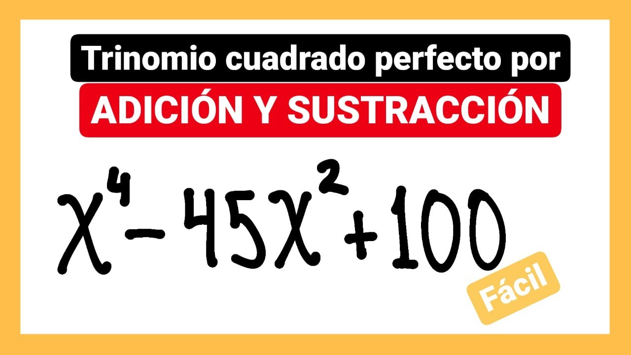 Trinomio cuadrado perfecto por adición y sustracción (CASO 5 DE FACTORIZACIÓN)