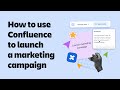 How To Use Confluence To Launch a Marketing Campaign | Atlassian