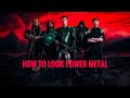 How to look power metal