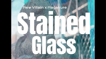 New Villain & Hagakure - Stained Glass (Official Video)