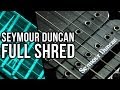 Seymour Duncan Full Shred - Metal | Pete Cottrell