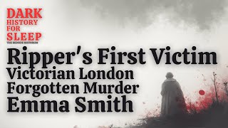Jack the Ripper First Victim: Forgotten Murder of Emma Smith | The Bedside Historian #JackTheRipper