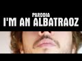 I'm an Albatraoz [PARODIA] - PanPers