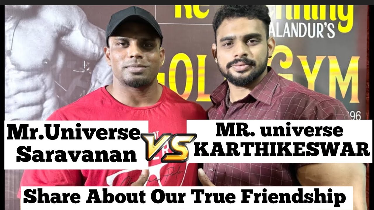 Mr.Universe SARAVANAN VS MR. universe KARTHIKESWAR Share About Our True