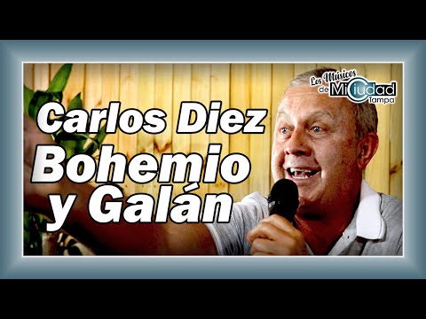 BOHEMIO Y GALÁN (Cover) - CARLOS DIEZ - "LOS MÚSICOS DE MI CIUDAD MEDELLÍN EN TAMPA"