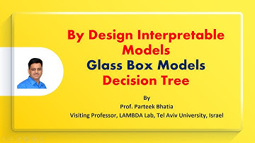 By Design Interpretable Models Glass Box Models: Decision Tree | XAI | Parteek Bhatia