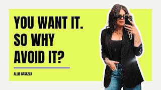 Why You Want It So Bad Until It’s Time to Actually Do It