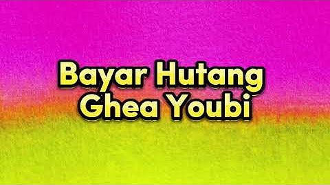 Bayar Hutang - Ghea Youbi ( Video Lirik)