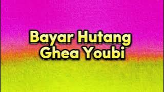 Bayar Hutang - Ghea Youbi ( Video Lirik)