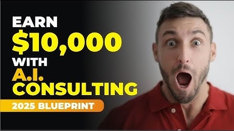 How to Earn $10K/Month with AI Consulting in 2025: Step-by-Step Blueprint