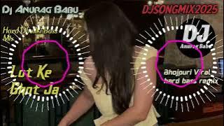 Lot_Ke_Ghot_Ja Full_Dhollki_Bass_Dance_Mix_Dj_Anurag_Babu_Jaunpur