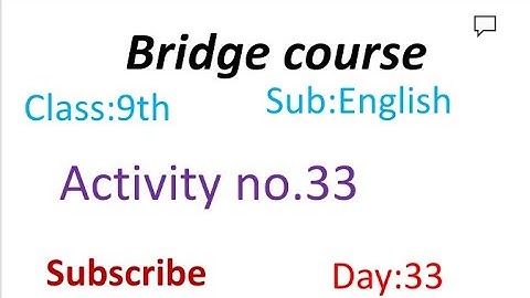 Bridge course class:9th sub: English Activity no:33