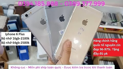 Điện thoại iphone 6 plus cũ giá bao nhiêu năm 2024