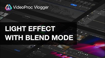 Blend Modes (Light Effect) : Creative Uses of VideoProc Vlogger Screen and Color Dodge