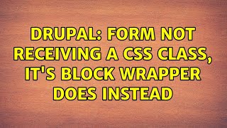 Drupal: Form not receiving a CSS class, it's block wrapper does instead