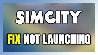 How to FIX SimCity Not Launching/Won't Launch