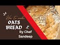 Fluffy oats bread recipe by chef sandeep wholemeal bread recipewholegrain bread recipe
