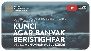 KUNCI AGAR BANYAK BERISTIGHFAR | Riyaadhush Shaalihiin