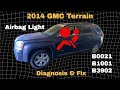 2014 GMC Terrain Airbag Diagnosis &amp; Fix B0021 B1001 B3902