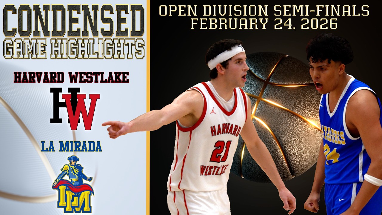 HS Basketball - Harvard Westlake vs La Mirada - Open Division Semi-finals - Condensed Game 4K