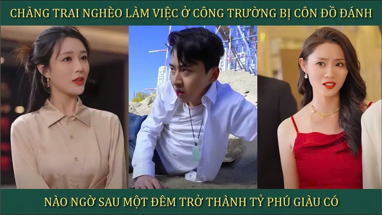 Chàng trai nghèo làm việc ở công trường bị côn đồ đánh đập, nào ngờ sau 1 đêm thành tỷ phú giàu có