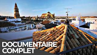 Villes de Légende : Cordoue, joyau de l’Andalousie | Documentaire