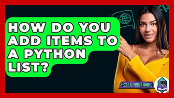 How Do You Add Items To A Python List? - Next LVL Programming