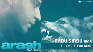 Arash Feat, Helena- Dooset Daram [Radu Sirbu Remix]