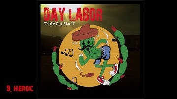 Day Labor - 9. Heroic