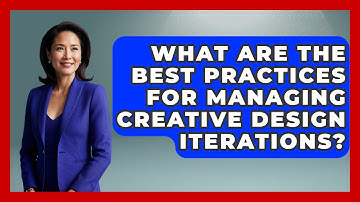 What Are The Best Practices For Managing Creative Design Iterations? - Directing Creative Success