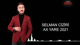 Selman Ciziri /Ax Yare/ Segavi Offıcial  2021 Resimi