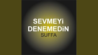 Sevmeyi Denemedin - Suffa