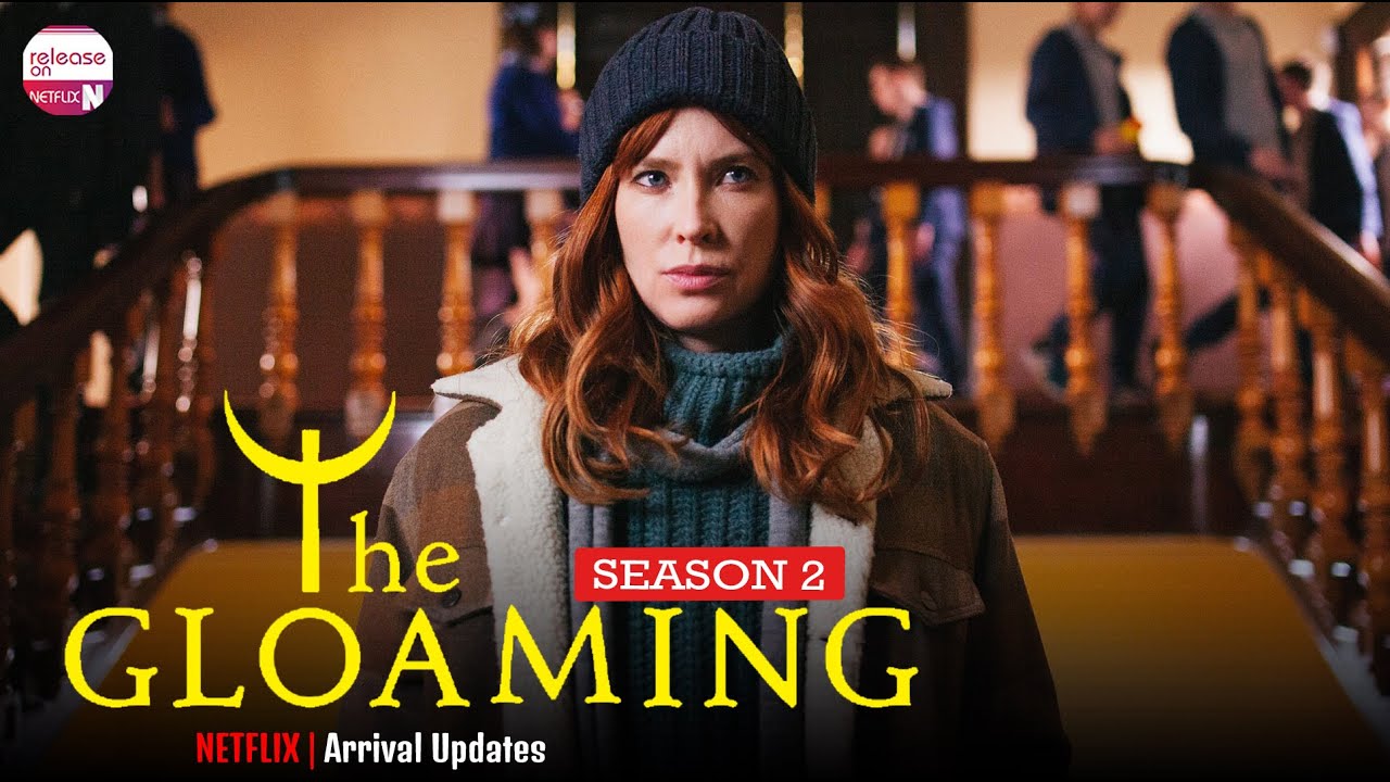 The Gloaming Season 2 Arrival Updates - Release on Netflix
