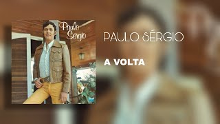 Video thumbnail of "Paulo Sérgio - A Volta (Áudio Oficial)"