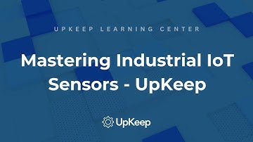 Industrial IoT Sensors: Transforming Real-Time Equipment Monitoring | UpKeep