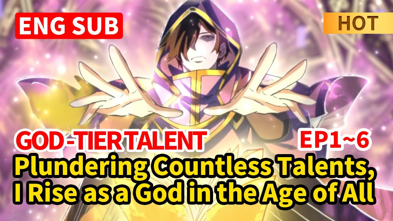 GOD-TIER TALENT HIDDEN IN A WEAK BODY — I PLUNDER POWERS AND ASCEND AS A GOD (EP 1–6) 