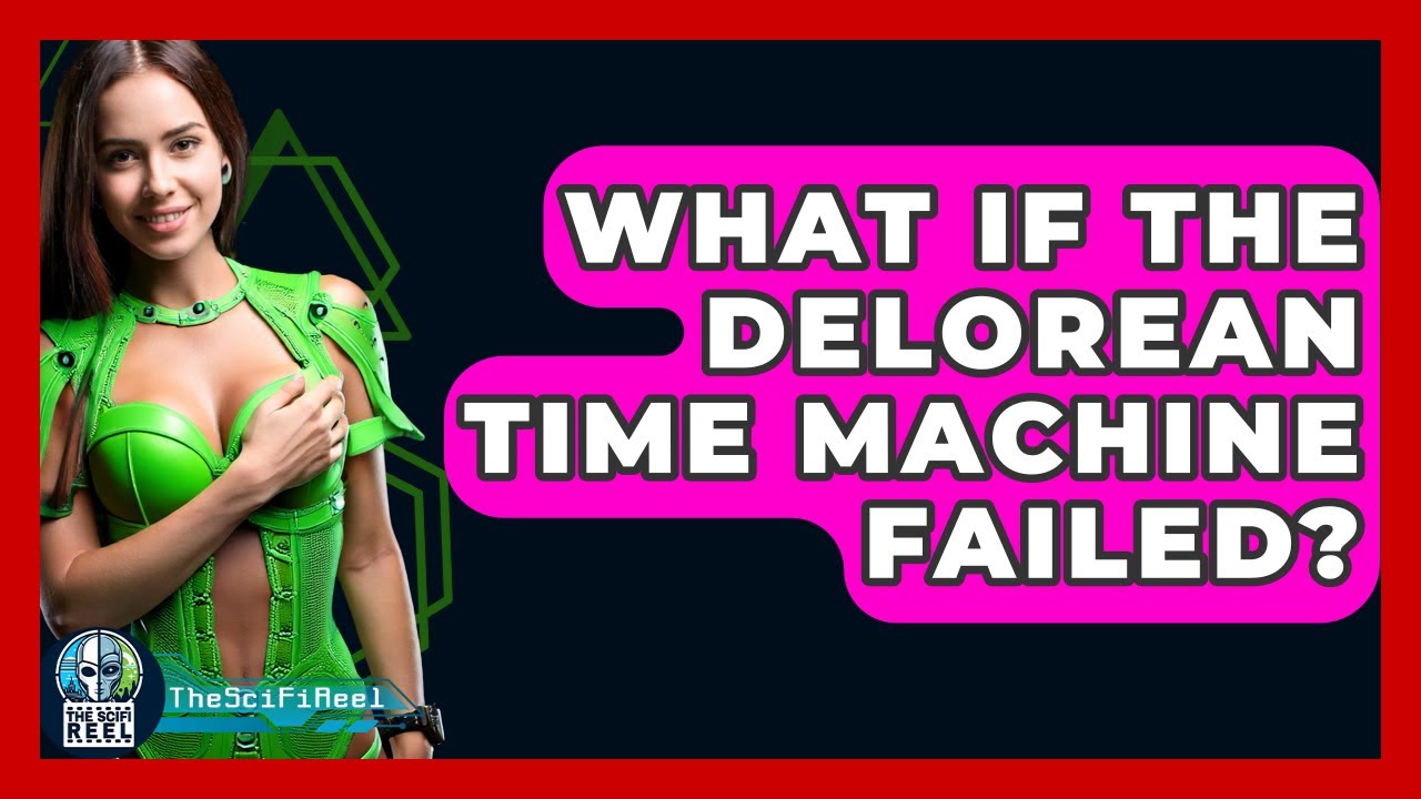 What If The DeLorean Time Machine Failed? - The SciFi Reel
