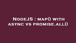 NodeJS : map() with async vs promise.all()