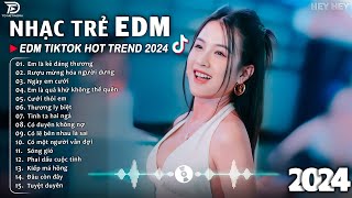 Em Là Kẻ Đáng Thương ♫ BXH Nhạc Trẻ EDM Hót Nhất Hiện Nay  Top 15 Bản EDM TikTok Hot Trend 2024