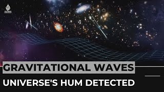 Gravitational waves: Astrophysicists hear the hum of the universe