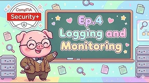 CompTIA Security+ (SY0-701) | Ep 4: Logging & Monitoring 🐷🕵️‍♂️